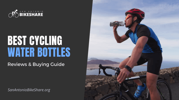 Best Cycling Water Bottles | Reviews & Buying Guide