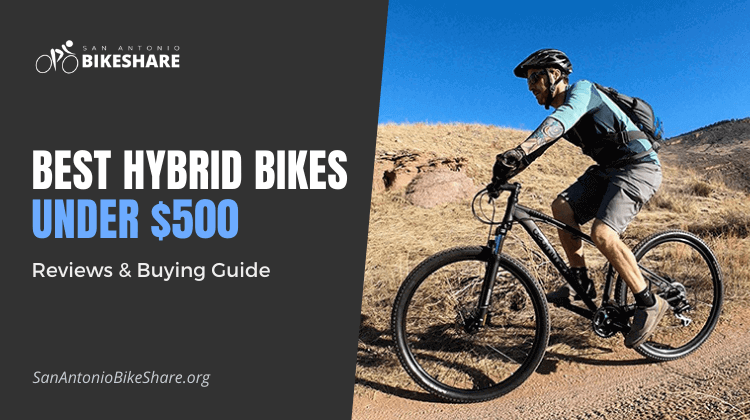 Best Hybrid Bikes Under $500 | Reviews & Buying Guide