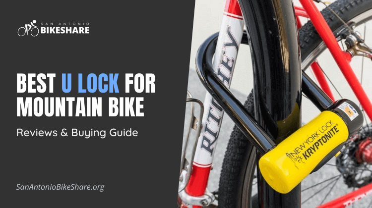 Best U Lock for Mountain Bike | Reviews & Buying Guide