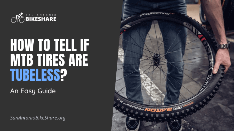 How to Tell if MTB Tires are Tubeless? An Easy Guide