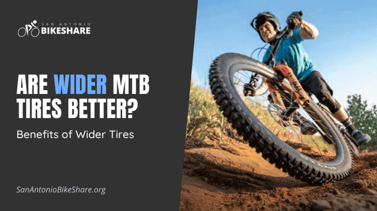 Are Wider MTB Tires Better? Benefits of Wider Tires