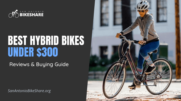 Best Hybrid Bikes Under $300 | Reviews & Buying Guide