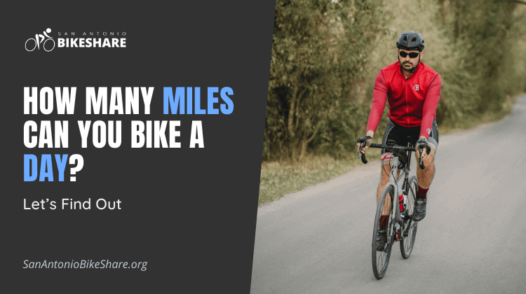 How Many Miles Can You Bike A Day? Let’s Find Out